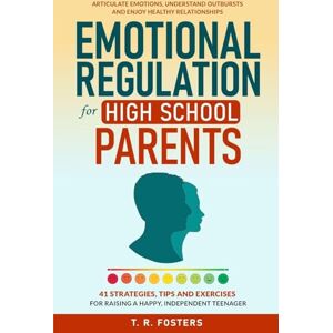 Fosters, T R Emotional Regulation for High School Parents Fosters, T R Emotional Regulation for High School Parents