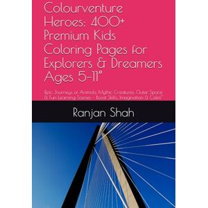 Shah, Mr. Ranjan Kumar Colourventure Heroes: 400+ Premium Kids Coloring Pages for Explorers & Dreamers Ages 5–11”: Epic Journeys of Animals, Mythic Creatures, Outer Space & ... Scenes – Boost Skills, Imagination & Calm” Shah, Mr. Ranjan Kumar Colourventure Heroes: 400+ Premium Kids Coloring Pages for Explorers & Dreamers Ages 5–11”: Epic Journeys of Animals, Mythic Creatures, Outer Space & ... Scenes – Boost Skills, Imagination & Calm”