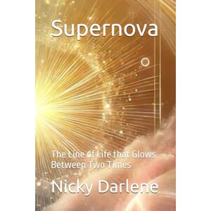 Darlene, Nicky Supernova: The Line of Life that Glows Between Two Times Darlene, Nicky Supernova: The Line of Life that Glows Between Two Times