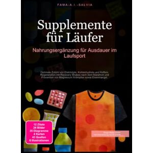 Salvia, Fama A.I. Supplemente für Läufer: Nahrungsergänzung für Ausdauer im Laufsport Salvia, Fama A.I. Supplemente für Läufer: Nahrungsergänzung für Ausdauer im Laufsport