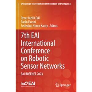 7th EAI International Conference on Robotic Sensor Networks: EAI ROSENET 2023 (EAI/Springer Innovations in Communication and Computing) 7th EAI International Conference on Robotic Sensor Networks: EAI ROSENET 2023 (EAI/Springer Innovations in Communication and Computing)