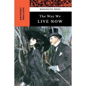 Trollope, Anthony The Way We Live Now: The Victorian Literature Classic (Annotated) Trollope, Anthony The Way We Live Now: The Victorian Literature Classic (Annotated)