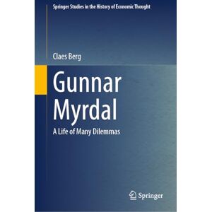 Berg, Claes Gunnar Myrdal: A Life of Many Dilemmas (Springer Studies in the History of Economic Thought) Berg, Claes Gunnar Myrdal: A Life of Many Dilemmas (Springer Studies in the History of Economic Thought)