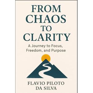Silva From Chaos to Clarity 10 Steps to Reclaim Focus Freedom and Productivity Silva From Chaos to Clarity 10 Steps to Reclaim Focus Freedom and Productivity