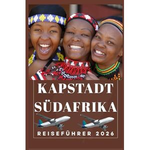 Birham, Helen KAPSTADT SÜDAFRIKA Reiseführer 2026 (AFRICA COUNTRIES UPDATED LOW BUDGET TRAVEL GUIDE (ENGLISH, GERMAN, ITALIAN, FRENCH, JAPANESE, SPANISH, DUTCH, POLISH)) Birham, Helen KAPSTADT SÜDAFRIKA Reiseführer 2026 (AFRICA COUNTRIES UPDATED LOW BUDGET TRAVEL GUIDE (ENGLISH, GERMAN, ITALIAN, FRENCH, JAPANESE, SPANISH, DUTCH, POLISH))