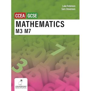 Robinson Mathematics M3 and M7 for CCEA GCSE Level Robinson Mathematics M3 and M7 for CCEA GCSE Level