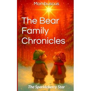 Jordan, Jacqueline /Aka/Mombuscus E The Bear Family Chronicles: The Sparkleberry Star Jordan, Jacqueline /Aka/Mombuscus E The Bear Family Chronicles: The Sparkleberry Star