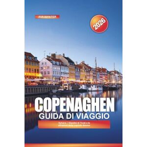 WYNTER, AVA COPENAGHEN Guida di viaggio 2026: Nyhavn, i Giardini di Tivoli e le attrazioni della capitale danese WYNTER, AVA COPENAGHEN Guida di viaggio 2026: Nyhavn, i Giardini di Tivoli e le attrazioni della capitale danese