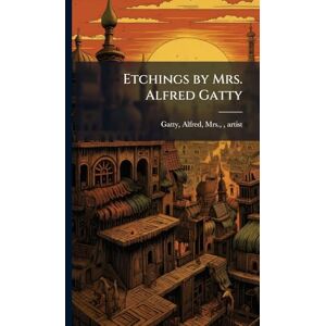 Etchings by Mrs. Alfred Gatty Etchings by Mrs. Alfred Gatty