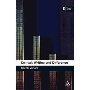 Wood, Sarah Derrida's 'Writing and Difference': A Reader's Guide (Reader's Guides) Wood, Sarah Derrida's 'Writing and Difference': A Reader's Guide (Reader's Guides)