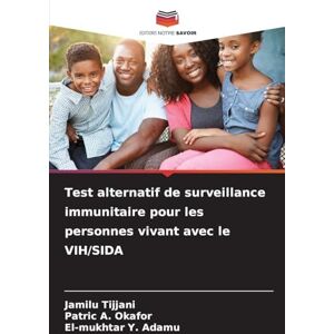 Tijjani, Jamilu Test alternatif de surveillance immunitaire pour les personnes vivant avec le VIH/SIDA Tijjani, Jamilu Test alternatif de surveillance immunitaire pour les personnes vivant avec le VIH/SIDA