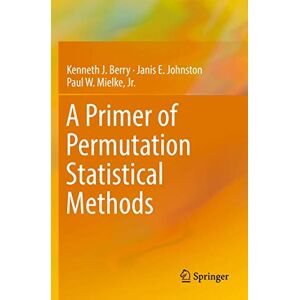 Berry, Kenneth J. A Primer of Permutation Statistical Methods Berry, Kenneth J. A Primer of Permutation Statistical Methods