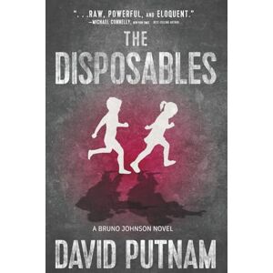 Putnam, David The Disposables: A Bruno Johnson Thriller Book 1 (Bruno Johnson Thrillers) Putnam, David The Disposables: A Bruno Johnson Thriller Book 1 (Bruno Johnson Thrillers)