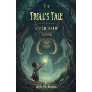 bussman, justin The Troll's Tale: A Bridge Too Far bussman, justin The Troll's Tale: A Bridge Too Far