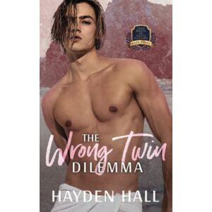 Hall, Hayden The Wrong Twin Dilemma: 3 (Frat Brats of Santa Barbara) Hall, Hayden The Wrong Twin Dilemma: 3 (Frat Brats of Santa Barbara)