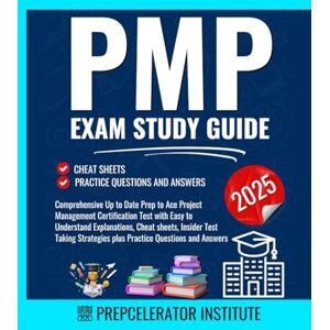 Institute, Prepcelerator PMP EXAM STUDY GUIDE ACCELERATOR 2025-2026: Comprehensive Up To Date Prep To Ace Project Management Certification Test With Easy To Understand ... Plus Practice Questions And Answers Institute, Prepcelerator PMP EXAM STUDY GUIDE ACCELERATOR 2025-2026: Comprehensive Up To Date Prep To Ace Project Management Certification Test With Easy To Understand ... Plus Practice Questions And Answers