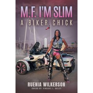 Wilkerson, Ruenia M.F. I'm Slim A Biker Chick Wilkerson, Ruenia M.F. I'm Slim A Biker Chick