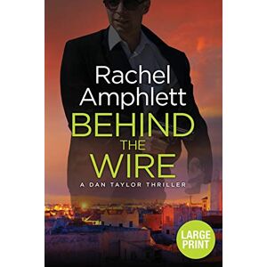 Amphlett, Rachel Behind the Wire: A page-turning British spy thriller: 4 (Large print crime thriller books by Rachel Amphlett) Amphlett, Rachel Behind the Wire: A page-turning British spy thriller: 4 (Large print crime thriller books by Rachel Amphlett)