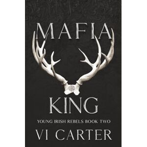 Carter, Vi Mafia King: DISCREET COVER (YOUNG IRISH REBELS DISCREET SERIES) Carter, Vi Mafia King: DISCREET COVER (YOUNG IRISH REBELS DISCREET SERIES)