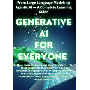Inspirations, RegenAI GENERATIVE AI FOR EVERYONE: From Large Language Models to Agentic AI — A Complete Learning Guide Inspirations, RegenAI GENERATIVE AI FOR EVERYONE: From Large Language Models to Agentic AI — A Complete Learning Guide