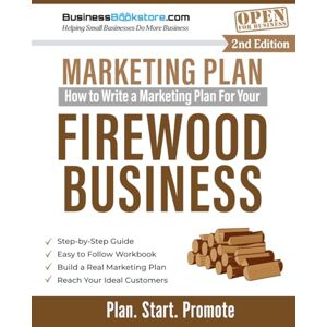 Blake, Terry Allan How to Write a Marketing Plan for Your Firewood Business Blake, Terry Allan How to Write a Marketing Plan for Your Firewood Business