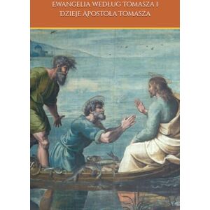 Mrozek, Miss Marzena Ewangelia według Tomasza i Dzieje Apostoła Tomasza (Everyday with God, is Everyday in Victory) Mrozek, Miss Marzena Ewangelia według Tomasza i Dzieje Apostoła Tomasza (Everyday with God, is Everyday in Victory)