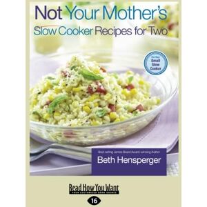 Hensperger, Beth Not Your Mother's Slow Cooker Recipes for Two Hensperger, Beth Not Your Mother's Slow Cooker Recipes for Two