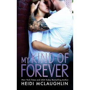 McLaughlin, Heidi My Kind of Forever: Volume 1 (The Beaumont Series) McLaughlin, Heidi My Kind of Forever: Volume 1 (The Beaumont Series)