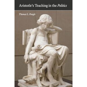 Pangle, Thomas L. Aristotle's Teaching in the "Politics Pangle, Thomas L. Aristotle's Teaching in the "Politics