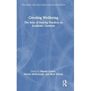 Creative Labs Creating Wellbeing: The Role of Making Practices in Academic Contexts (Wellbeing and Self-care in Higher Education) Creative Labs Creating Wellbeing: The Role of Making Practices in Academic Contexts (Wellbeing and Self-care in Higher Education)