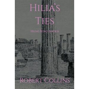 Collins, Robert L Hilia's Ties: 6 (Hilia's Road) Collins, Robert L Hilia's Ties: 6 (Hilia's Road)