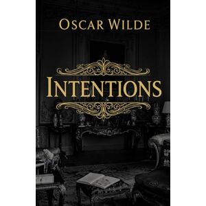 WILDE, OSCAR INTENTIONS WILDE, OSCAR INTENTIONS