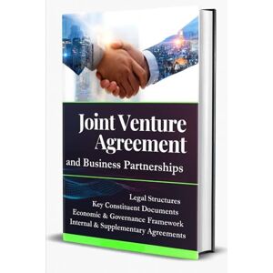 Mazol, Sergey Joint Venture Agreement and Business Partnerships: Essential Legal Structures, Model Contracts, and Best Practices for International Business Ventures and Successful Global Collaboration Mazol, Sergey Joint Venture Agreement and Business Partnerships: Essential Legal Structures, Model Contracts, and Best Practices for International Business Ventures and Successful Global Collaboration