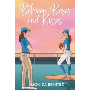 Benítez, Mónica Between Bases and Kisses: A Sapphic Romance / Forbidden Love Benítez, Mónica Between Bases and Kisses: A Sapphic Romance / Forbidden Love