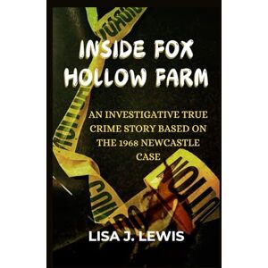 Lewis, Lisa J. Inside Fox Hollow Farm: A Factual Account of the Herb Baumeister Investigation and the Uncovering of Indiana’s Most Mysterious Crimes Lewis, Lisa J. Inside Fox Hollow Farm: A Factual Account of the Herb Baumeister Investigation and the Uncovering of Indiana’s Most Mysterious Crimes