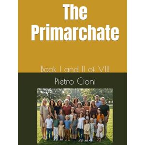 Cioni, Pietro The Primarchate: Book I and II of VIII Cioni, Pietro The Primarchate: Book I and II of VIII