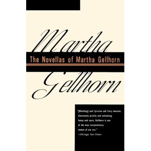 Gellhorn, Martha The Novellas of Martha Gellhorn Gellhorn, Martha The Novellas of Martha Gellhorn