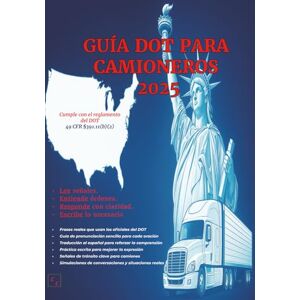 Castro, César GUÍA DOT PARA CAMIONEROS 2025: Inglés obligatorio para conductores CDL en EE.UU. con frases reales, pronunciación y práctica de escritura Castro, César GUÍA DOT PARA CAMIONEROS 2025: Inglés obligatorio para conductores CDL en EE.UU. con frases reales, pronunciación y práctica de escritura