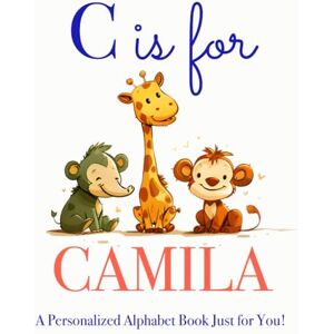 Press, LBB C is for Camila: A Personalized Alphabet Book Just for You! Press, LBB C is for Camila: A Personalized Alphabet Book Just for You!