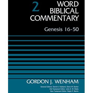 Wenham, Gordon John Genesis 16-50, Volume 2 (2) (Word Biblical Commentary) Wenham, Gordon John Genesis 16-50, Volume 2 (2) (Word Biblical Commentary)