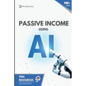 LeBouthillier, Eric Passive Income using AI: Build real passive income streams using the power of AI (AI for Beginners) LeBouthillier, Eric Passive Income using AI: Build real passive income streams using the power of AI (AI for Beginners)