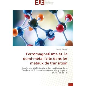 Elahmar, Yamina Ferromagnétisme et la demi-métallicité dans les métaux de transition: La demi-métallicité dans des matériaux de la famille Cr-X à base des élément du groupe VI (X=S, Se et Te) Elahmar, Yamina Ferromagnétisme et la demi-métallicité dans les métaux de transition: La demi-métallicité dans des matériaux de la famille Cr-X à base des élément du groupe VI (X=S, Se et Te)