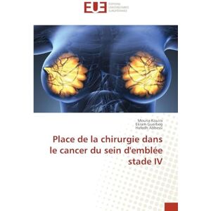 Kouira, Mouna Place de la chirurgie dans le cancer du sein d'emblée stade IV Kouira, Mouna Place de la chirurgie dans le cancer du sein d'emblée stade IV