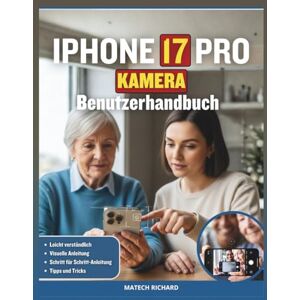RICHARD, MATECH Benutzerhandbuch für die Kamera des iPhone 17 Pro: Ein praktischer visueller Leitfaden atemberaubende Fotos, flüssige Videos und authentische Momente mit Selbstvertrauen festhalten RICHARD, MATECH Benutzerhandbuch für die Kamera des iPhone 17 Pro: Ein praktischer visueller Leitfaden atemberaubende Fotos, flüssige Videos und authentische Momente mit Selbstvertrauen festhalten