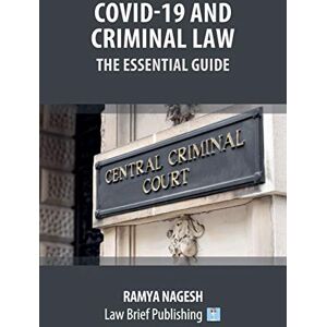 Nagesh, Ramya Covid-19 and Criminal Law – The Essential Guide Nagesh, Ramya Covid-19 and Criminal Law – The Essential Guide