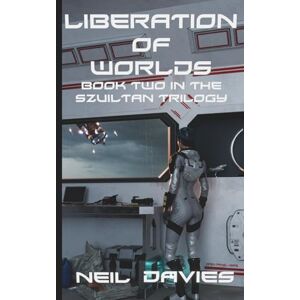 Davies, Neil Liberation Of Worlds: Book Two In The Szuiltan Trilogy: 2 Davies, Neil Liberation Of Worlds: Book Two In The Szuiltan Trilogy: 2