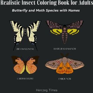 Herczeg, Timea Realistic Insect Coloring Book: Butterfly and Moth Species with Names: Hand-Drawn Educational Coloring Book for Adults, Teens, and Students Herczeg, Timea Realistic Insect Coloring Book: Butterfly and Moth Species with Names: Hand-Drawn Educational Coloring Book for Adults, Teens, and Students