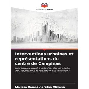 Silva Interventions urbaines et représentations du centre de Campinas: Les interrelations entre verticalités et horizontalités dans les processus de refonctionnalisation urbaine Silva Interventions urbaines et représentations du centre de Campinas: Les interrelations entre verticalités et horizontalités dans les processus de refonctionnalisation urbaine