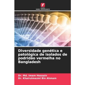 Hossain, Dr MD Imam Diversidade genética e patológica de isolados de podridão vermelha no Bangladesh Hossain, Dr MD Imam Diversidade genética e patológica de isolados de podridão vermelha no Bangladesh