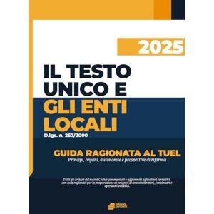 VV., AA. IL TESTO UNICO E GLI ENTI LOCALI: GUIDA RAGIONATA AL TUEL: Principi, organi, autonomie e prospettive di riforma VV., AA. IL TESTO UNICO E GLI ENTI LOCALI: GUIDA RAGIONATA AL TUEL: Principi, organi, autonomie e prospettive di riforma